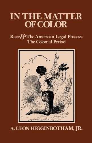 In the Matter of Color: Race and the American Legal Process 1: The Colonial Period (Paperback)