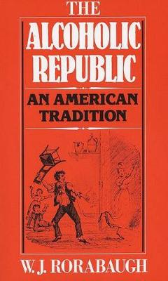 The Alcoholic Republic: An American Tradition (Paperback)