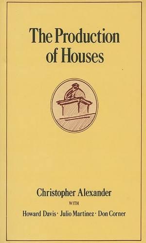 The Production of Houses - Center for Environmental Structure Series 4 (Hardback)