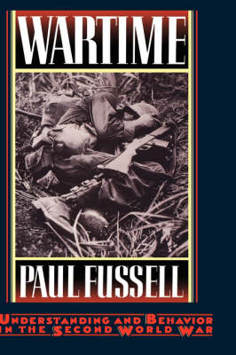 Wartime: Understanding and Behavior in the Second World War (Hardback)