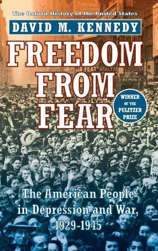 Freedom from Fear: The American People in Depression and War, 1929-45 - Oxford History of the United States v.9 (Hardback)