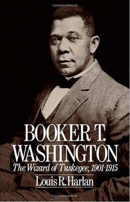 Booker T. Washington: The Wizard of Tuskegee, 1901-1915 (Paperback)