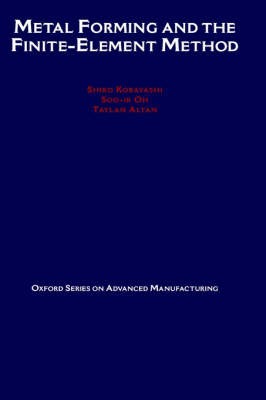 Metal Forming and the Finite-Element Method - Oxford Series on Advanced Manufacturing 4 (Hardback)