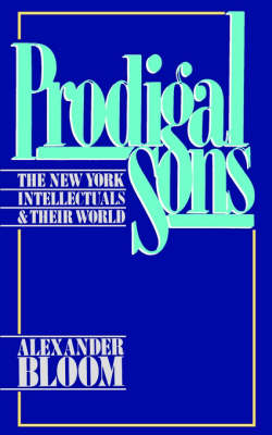 Prodigal Sons: The New York Intellectuals and Their World (Paperback)