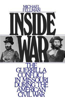 Inside War: The Guerrilla Conflict in Missouri During the American Civil War (Paperback)