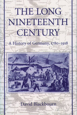 The Long Nineteenth Century: A History of Germany, 1780-1918 (Paperback)