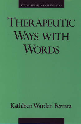 Therapeutic Ways with Words - Oxford Studies in Sociolinguistics (Paperback)