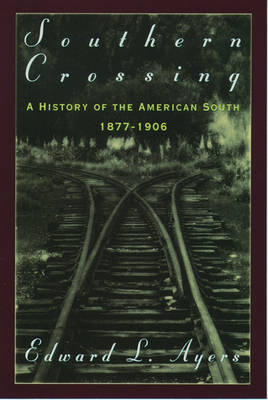 Southern Crossing: A History of the American South, 1877-1906 (Paperback)