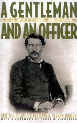 A Gentleman and an Officer: A Social and Military History of James B. Griffin's Civil War (Paperback)