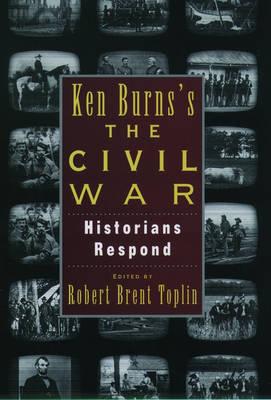 Ken Burns's Civil War: Historians Respond (Hardback)