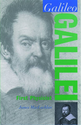 Galileo Galilei: First Physicist - Oxford Portraits in Science (Hardback)