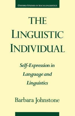 The Linguistic Individual: Self-Expression in Language and Linguistics - Oxford Studies in Sociolinguistics (Paperback)