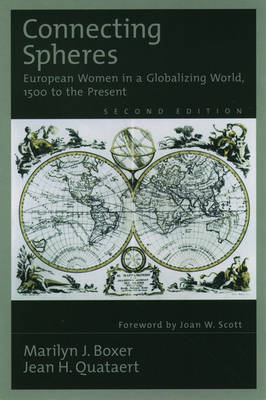 Connecting Spheres: European Women in a Globalizing World, 1500 to the Present (Hardback)