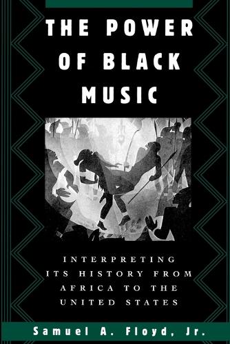 The Power of Black Music: Interpreting its History from Africa to the United States (Paperback)