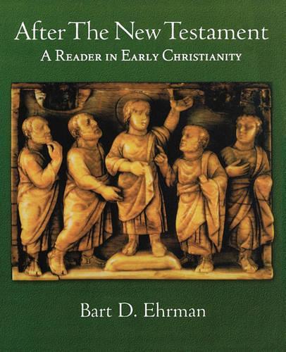 After the New Testament: A Reader in Early Christianity (Paperback)