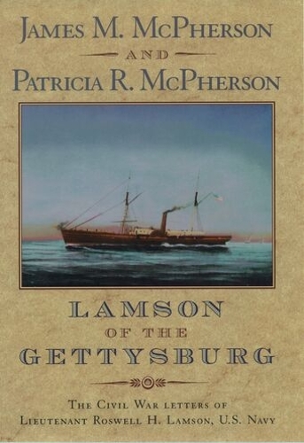 Lamson of the Gettysburg: The Civil War Letters of Lieutenant Roswell H. Lamson, U.S. Navy (Hardback)