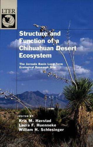 Structure and Function of a Chihuahuan Desert Ecosystem: The Jornada Basin Long-Term Ecological Research Site - The ^ALong-Term Ecological Research Network Series (Hardback)