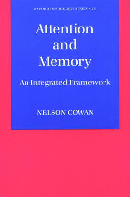 Attention and Memory: An Integrated Framework - Oxford Psychology Series 26 (Paperback)