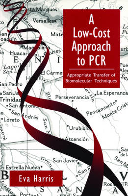 A Low-Cost Approach to PCR: Appropriate Transfer of Biomolecular Techniques (Paperback)