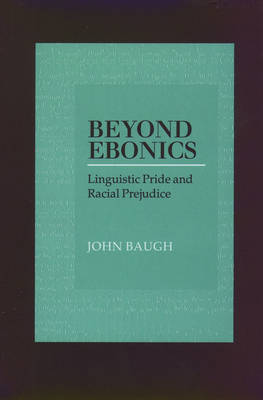Beyond Ebonics: Linguistic Pride and Racial Prejudice (Hardback)