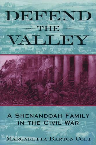 Defend the Valley: A Shenandoah Family in the Civil War (Paperback)