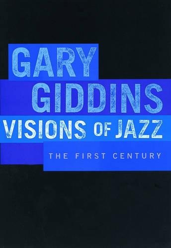 Visions of Jazz: The First Century (Paperback)