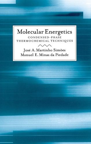 Molecular Energetics: Consensed-Phase Thermochemical Techniques (Hardback)