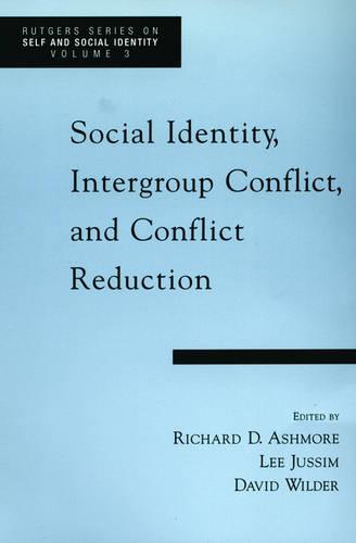 Social Identity, Intergroup Conflict, and Conflict Reduction by Richard D.  Ashmore, Lee Jussim | Waterstones