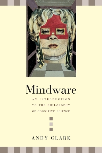 Mindware: An Introduction to the Philosophy of Cognitive Science (Paperback)