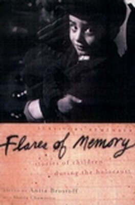 Flares of Memory: Stories of Childhood During the Holocaust (Hardback)