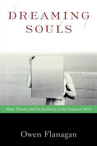 Dreaming Souls: Sleep, Dreams, and the Evolution of the Conscious Mind: Sleep, Dreams, and the Evolution of the Conscious Mind - Philosophy of Mind (Paperback)