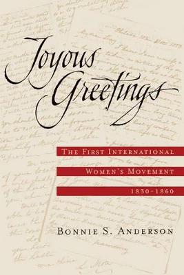 Joyous Greetings: The First International Women's Movement, 1830 - 1860 (Paperback)