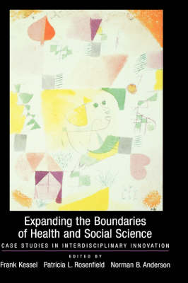 Expanding the Boundaries of Health and Social Science: Case Studies in Interdisciplinary Innovation (Hardback)