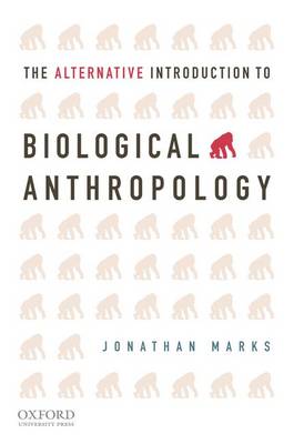 The Alternative Introduction to Biological Anthropology (Paperback)