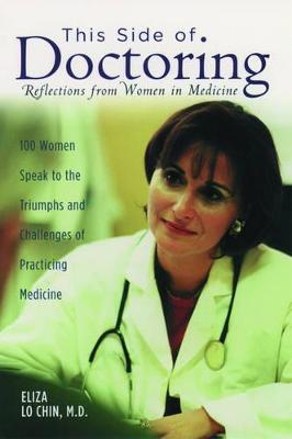 This Side of Doctoring: Reflections from Women in Medicine (Paperback)