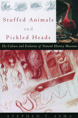 Stuffed Animals and Pickled Heads: The Culture of Natural History Museums (Paperback)