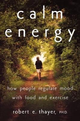 Calm Energy: How People Regulate Mood with Food and Exercise (Paperback)