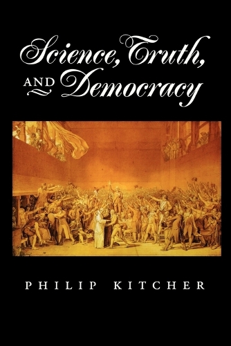 Science, Truth, and Democracy - Oxford Studies in the Philosophy of Science (Paperback)