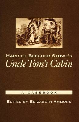 Harriet Beecher Stowe S Uncle Tom S Cabin By Elizabeth Ammons