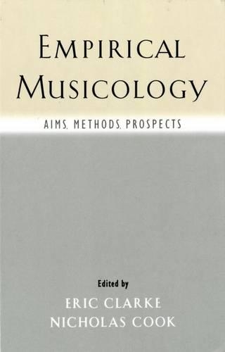 Empirical Musicology: Aims, Methods, Prospects (Hardback)