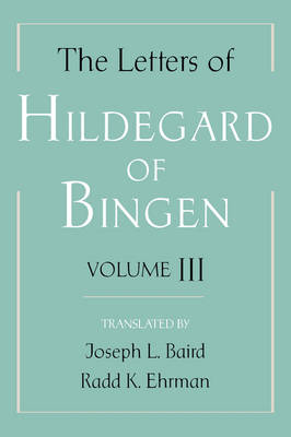 The Letters of Hildegard of Bingen: The Letters of Hildegard of Bingen: Volume III - The Letters of Hildegard of Bingen (Hardback)