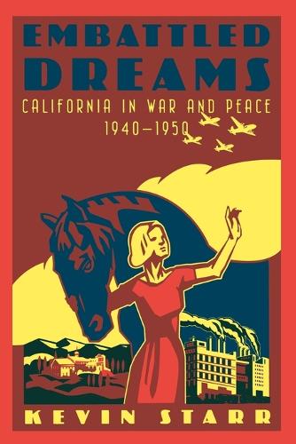 Embattled Dreams: California in War and Peace, 1940-1950 - Americans and the California Dream (Paperback)