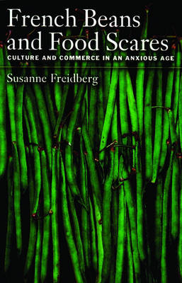 French Beans and Food Scares: Culture and Commerce in an Anxious Age (Paperback)