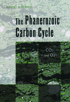 The Phanerozoic Carbon Cycle: CO2 and O2 (Hardback)