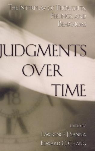 Judgments Over Time: The Interplay of Thoughts, Feelings, and Behaviors (Hardback)