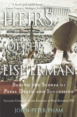 Heirs of the Fisherman: Behind the Scenes of Papal Death and Succession (Hardback)