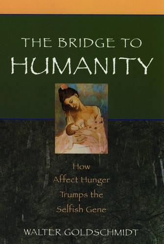 The Bridge to Humanity: How Affect Hunger Trumps the Selfish Gene (Paperback)