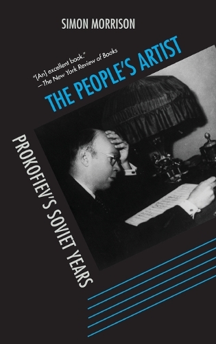 The People's Artist: Prokofiev's Soviet Years (Hardback)