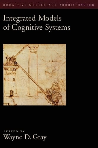 Integrated Models of Cognitive Systems - Oxford Series on Cognitive Models and Architectures (Hardback)