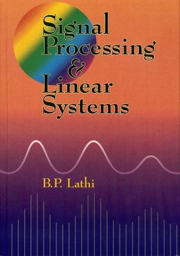 Signal Processing and Linear Systems (Hardback)